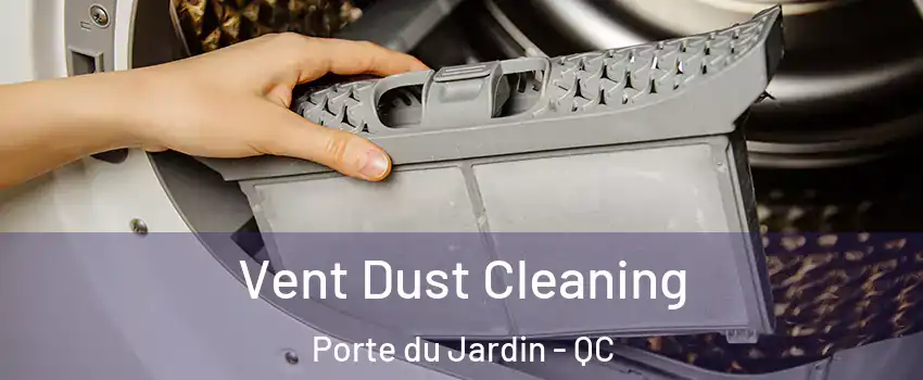  Vent Dust Cleaning Porte du Jardin - QC