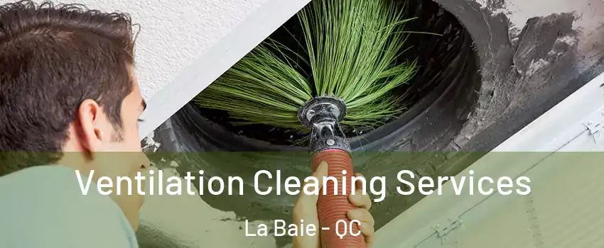  Ventilation Cleaning Services La Baie - QC