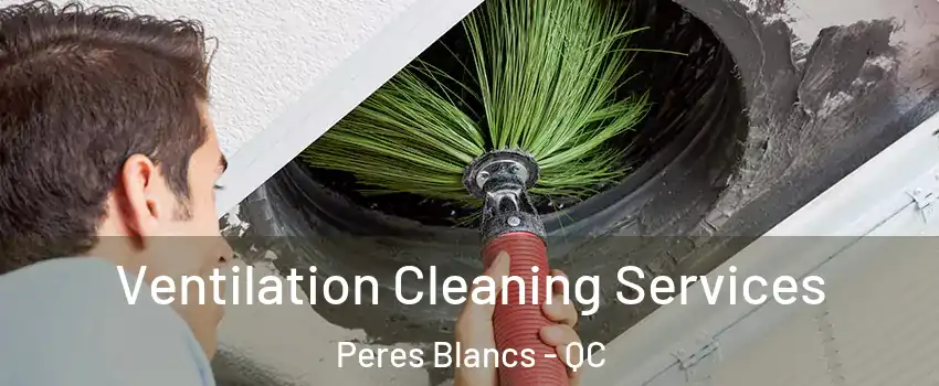  Ventilation Cleaning Services Peres Blancs - QC