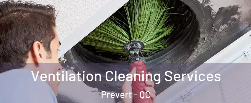  Ventilation Cleaning Services Prevert - QC