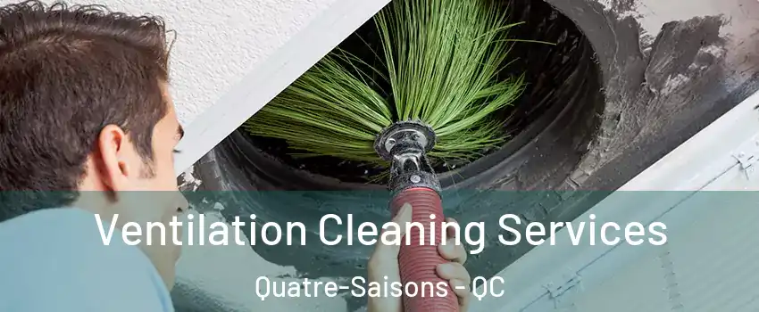  Ventilation Cleaning Services Quatre-Saisons - QC