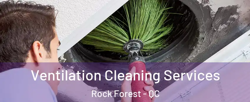  Ventilation Cleaning Services Rock Forest - QC