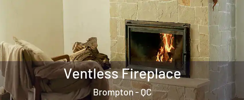  Ventless Fireplace Brompton - QC