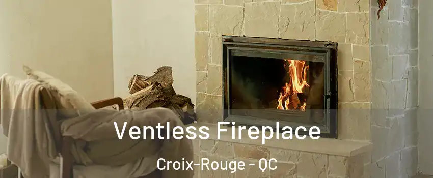  Ventless Fireplace Croix-Rouge - QC