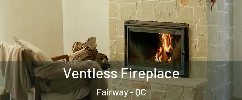  Ventless Fireplace Fairway - QC