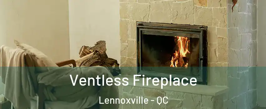  Ventless Fireplace Lennoxville - QC