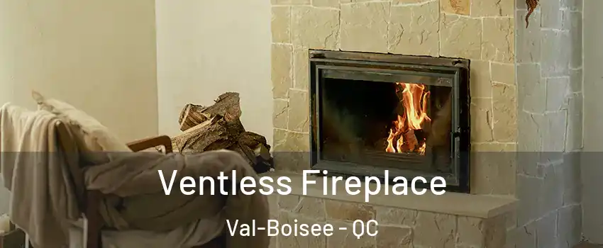  Ventless Fireplace Val-Boisee - QC