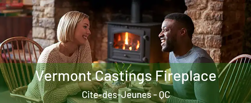  Vermont Castings Fireplace Cite-des-Jeunes - QC