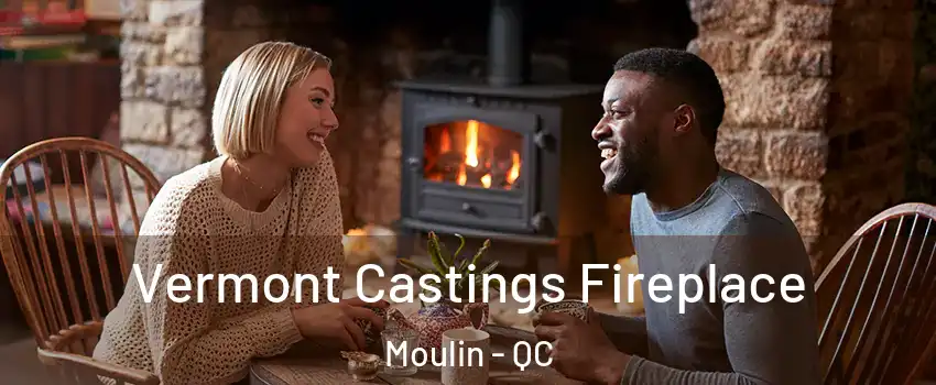  Vermont Castings Fireplace Moulin - QC