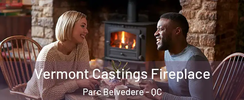 Vermont Castings Fireplace Parc Belvedere - QC