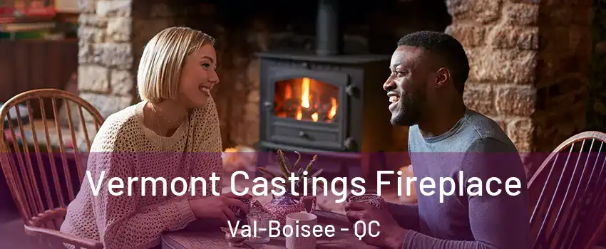  Vermont Castings Fireplace Val-Boisee - QC