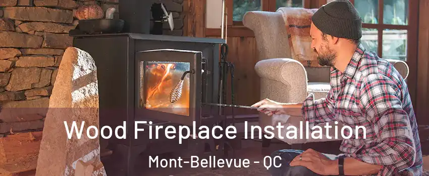  Wood Fireplace Installation Mont-Bellevue - QC