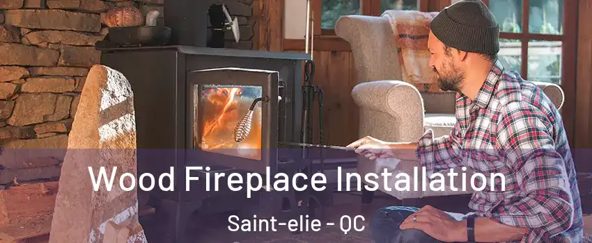  Wood Fireplace Installation Saint-elie - QC
