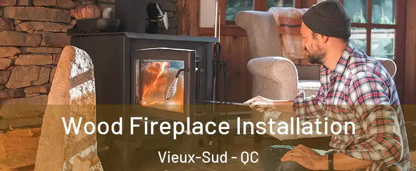 Wood Fireplace Installation Vieux-Sud - QC
