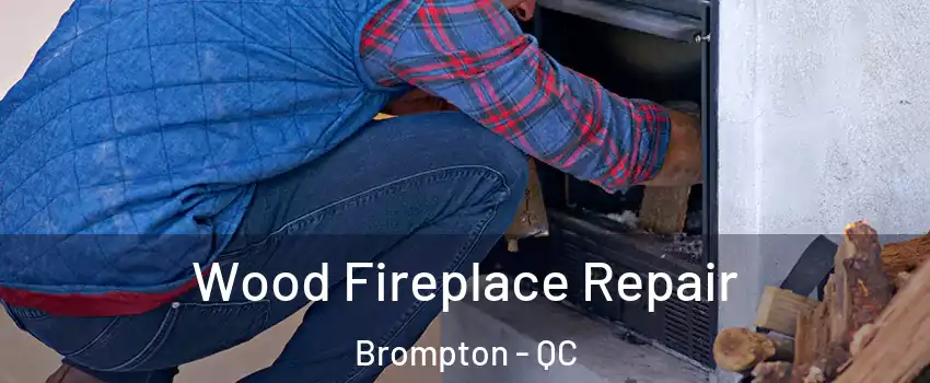  Wood Fireplace Repair Brompton - QC
