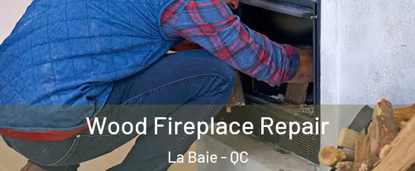  Wood Fireplace Repair La Baie - QC