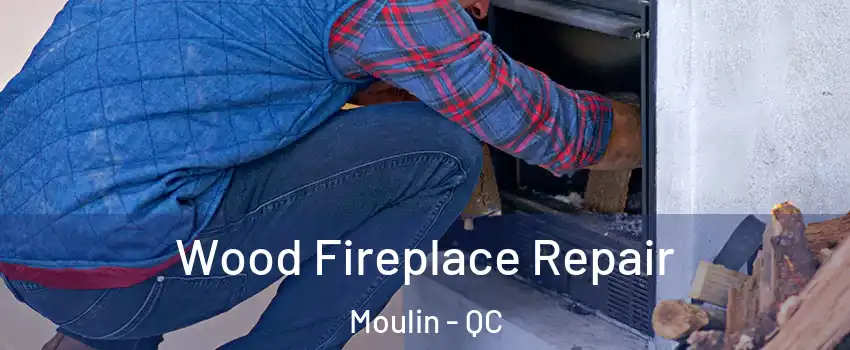  Wood Fireplace Repair Moulin - QC