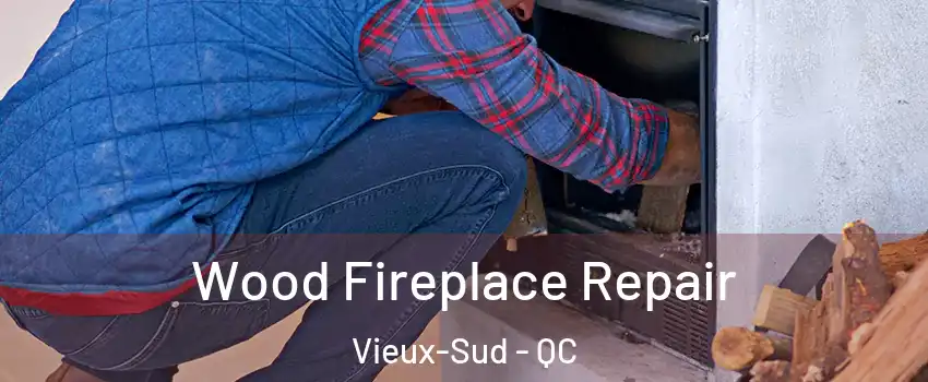  Wood Fireplace Repair Vieux-Sud - QC