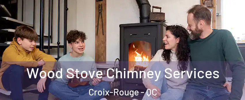  Wood Stove Chimney Services Croix-Rouge - QC