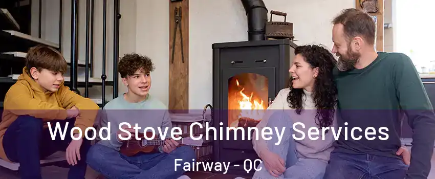  Wood Stove Chimney Services Fairway - QC