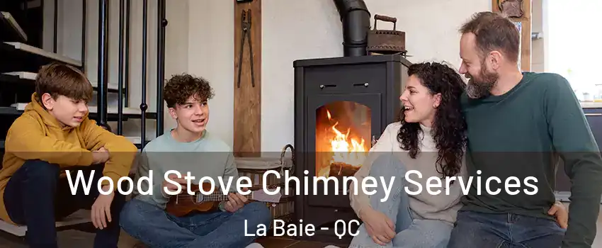  Wood Stove Chimney Services La Baie - QC