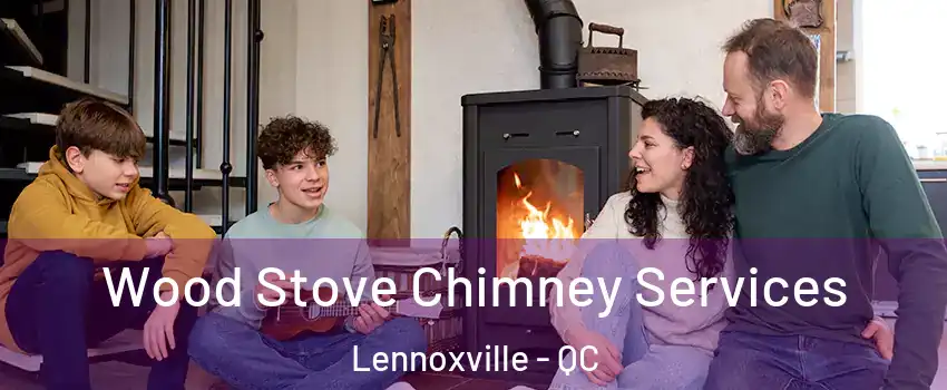 Wood Stove Chimney Services Lennoxville - QC