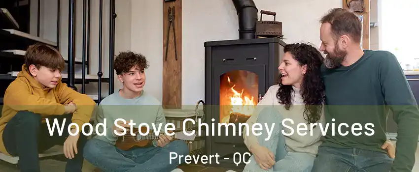  Wood Stove Chimney Services Prevert - QC