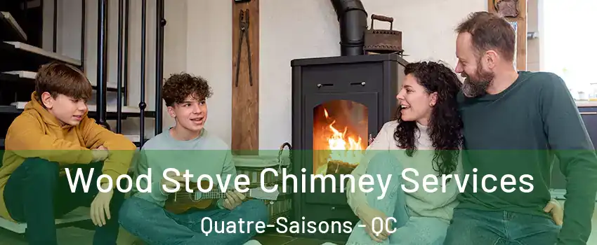  Wood Stove Chimney Services Quatre-Saisons - QC