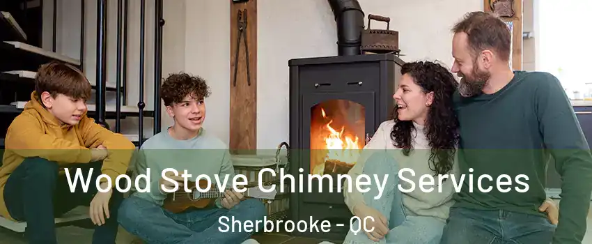  Wood Stove Chimney Services Sherbrooke - QC