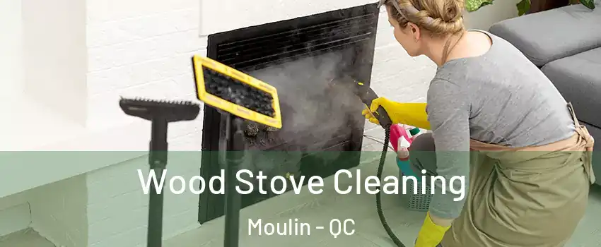  Wood Stove Cleaning Moulin - QC