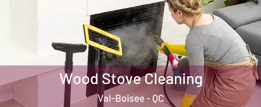  Wood Stove Cleaning Val-Boisee - QC