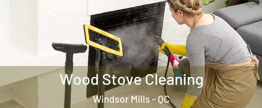  Wood Stove Cleaning Windsor Mills - QC