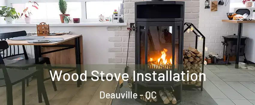  Wood Stove Installation Deauville - QC