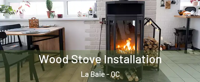  Wood Stove Installation La Baie - QC