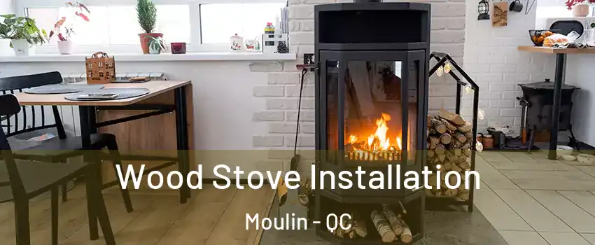  Wood Stove Installation Moulin - QC