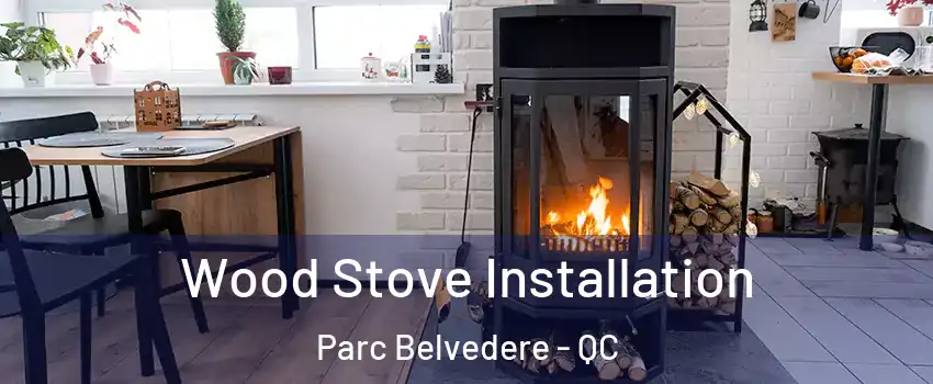 Wood Stove Installation Parc Belvedere - QC