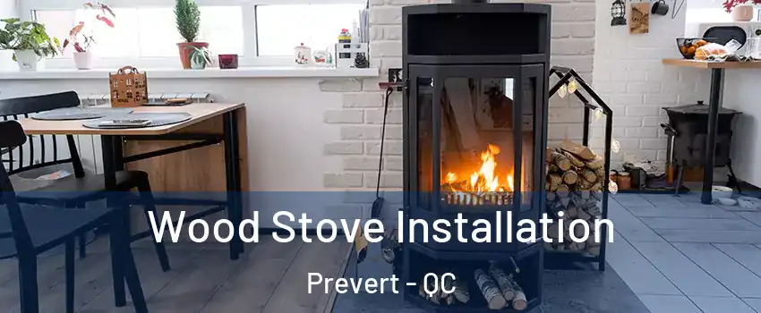  Wood Stove Installation Prevert - QC