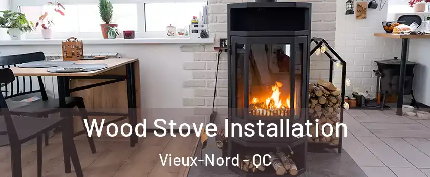  Wood Stove Installation Vieux-Nord - QC