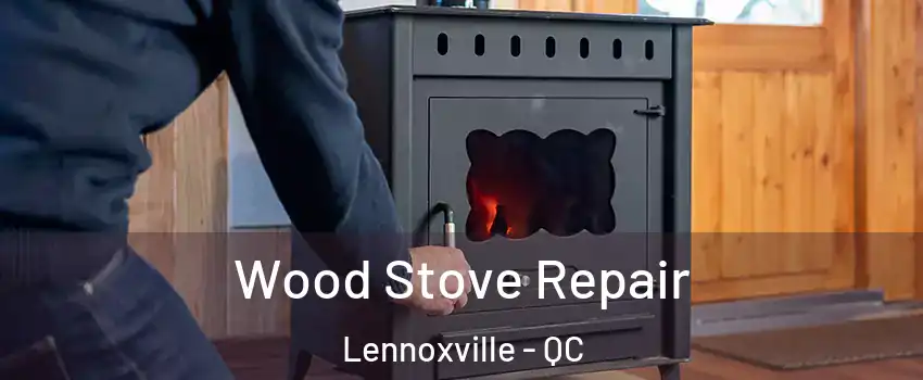  Wood Stove Repair Lennoxville - QC